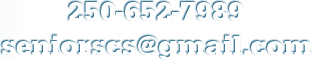 250-652-7989. seniorscs@gmail.com.